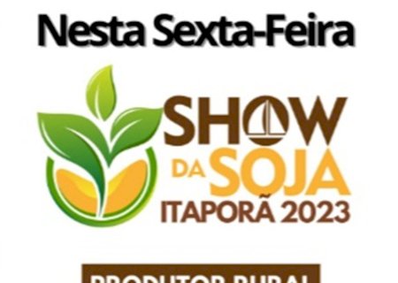Agro Jangada realiza nesta sexta-feira (10) o Show da Soja em Itaporã