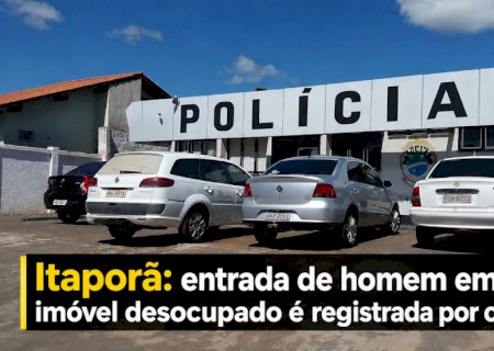 Itaporã: entrada de homem em imóvel desocupado é registrada por câmeras